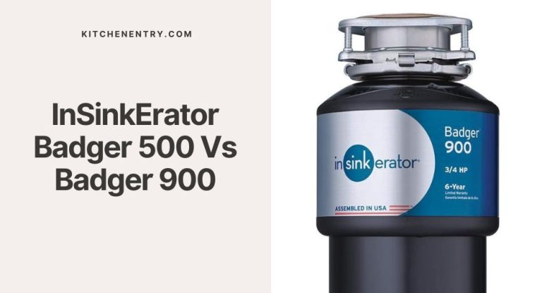 InSinkErator Badger 500 Vs Badger 900 – Full Comparison